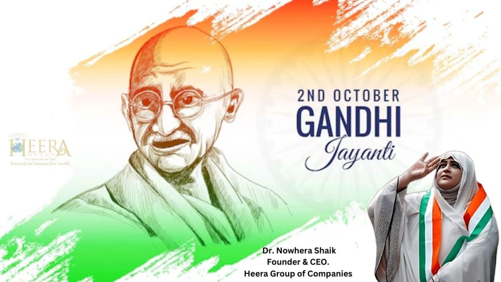  Fight on the Path of Non-Violence with Satyagraha as a Weapon: Honoring Mahatma Gandhi /Dr. Nowhera Shaik
Founder & CEO.
Heera Group of Companies